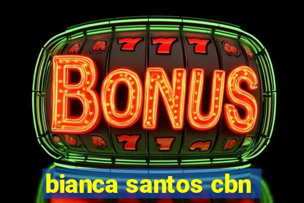 bianca santos cbn